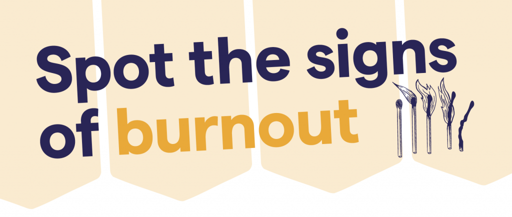 Spot the signs of burnout. Image from Mental Health UK's 'Spot the isngs of burnout' at mentalhealth-uk.org/burnout