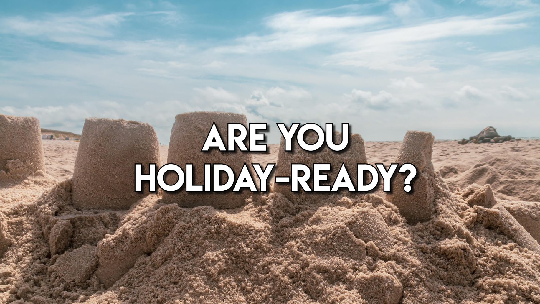 Are you Holiday-ready?