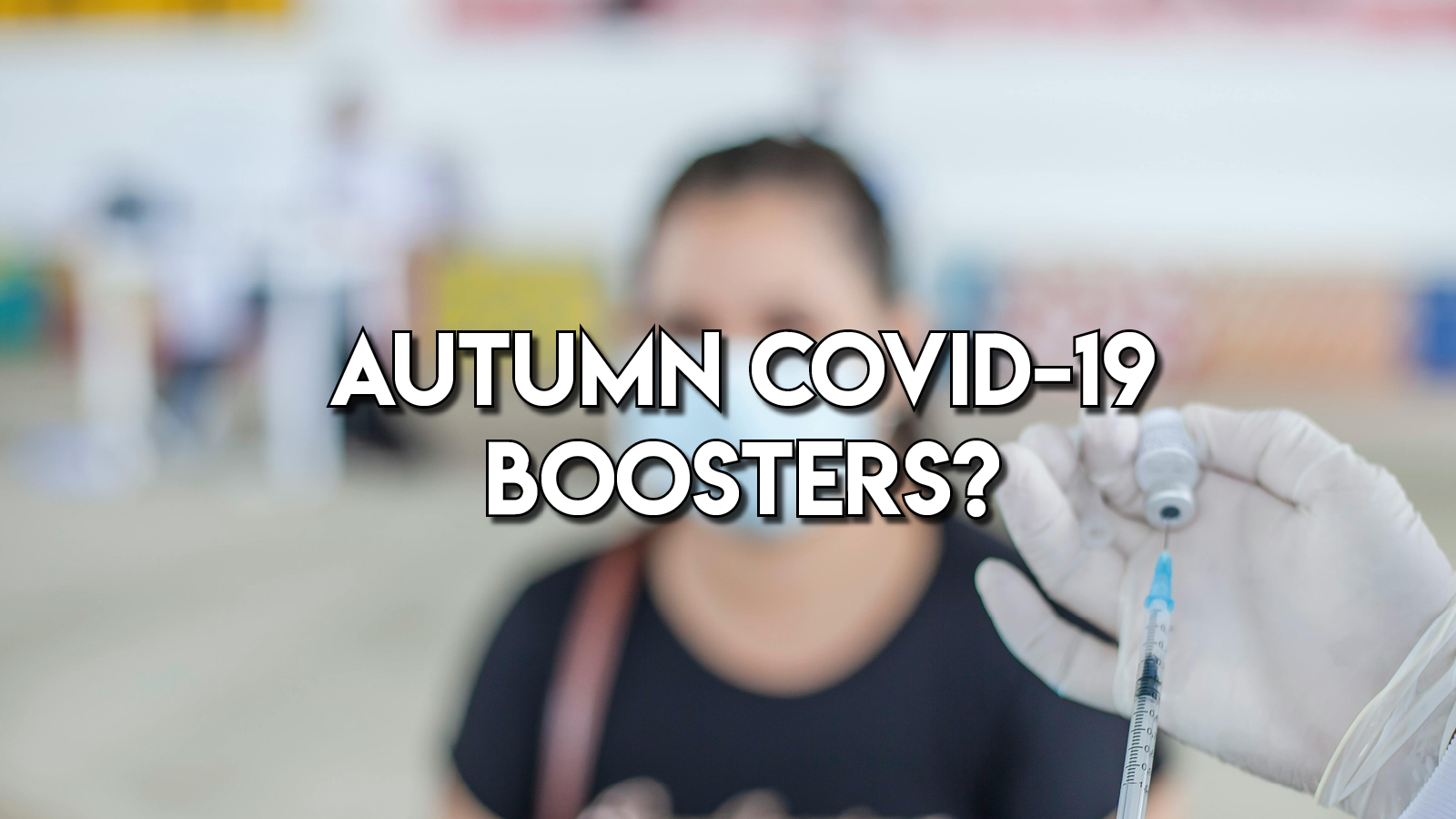 Are You Still Eligible for the Autumn COVID-19 Booster?