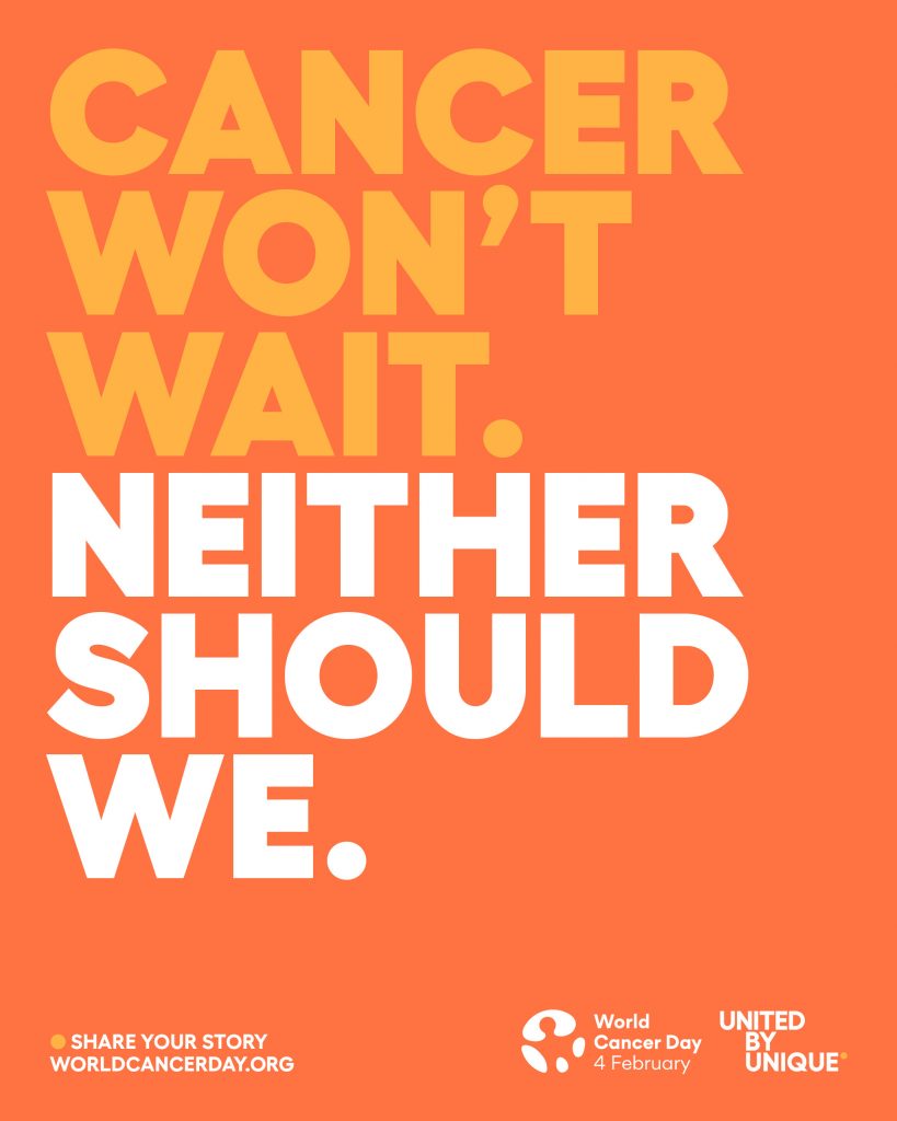 Orange background with bold text: "Cancer won't wait. Neither should we." Includes World Cancer Day logo, February 4 date, and call to share stories.
